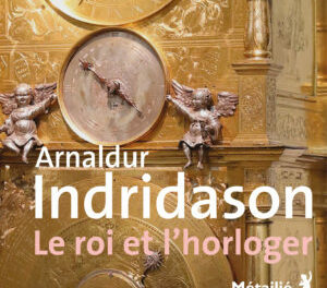 Bruits de page – Le roi et l’horloger d’Arnaldur Indridason