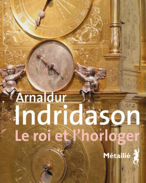 Bruits de page – Le roi et l’horloger d’Arnaldur Indridason