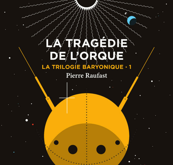 Bruits de pages – La Tragédie de l’Orque, de Pierre Raufast
