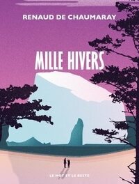 Bruits de pages – Mille hivers, de Renaud de Chaumaray