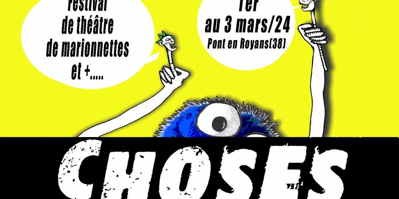 Festival Choses à Pont en Royans les 1, 2 et 3 mars : la compagnie Objet sensible nous en parle !