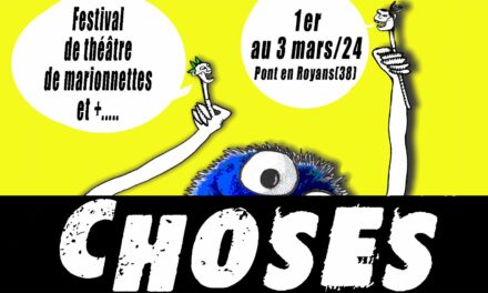 Festival Choses à Pont en Royans les 1, 2 et 3 mars : la compagnie Objet sensible nous en parle !