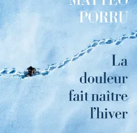 Bruits de pages – La douleur fait naître l’hiver, de Matteo Porru