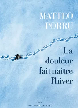 Bruits de pages – La douleur fait naître l’hiver, de Matteo Porru