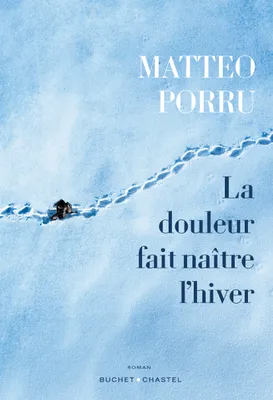 Bruits de pages – La douleur fait naître l’hiver, de Matteo Porru