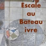 Les escales au Bateau ivre