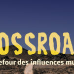 Crossroads #134 – BLUES, ROCK ET MAGHREB