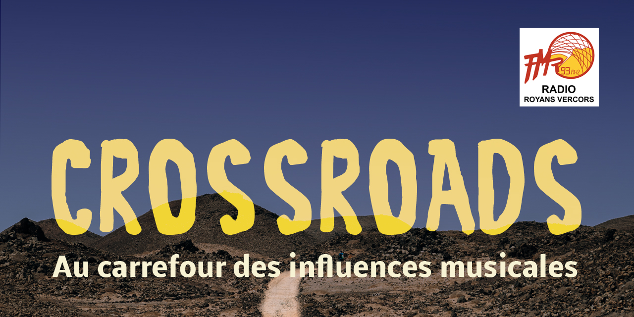 Crossroads #134 – BLUES, ROCK ET MAGHREB