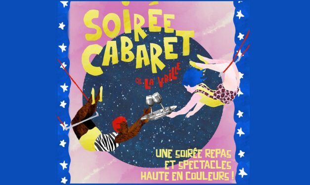 Une soirée cabaret haute en couleurs et en saveurs !