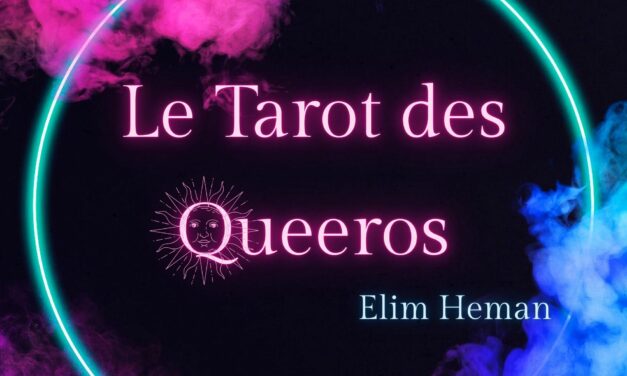Le tarot des Queeros avec Elim: horoscope mensuel