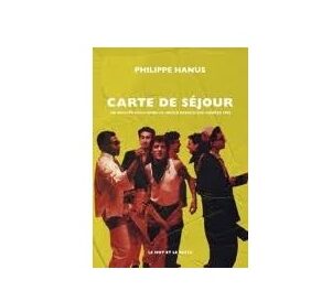 Rencontre avec Philippe Hanus, auteur du livre “Carte de séjour”